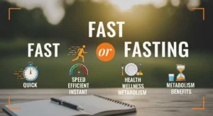 Fast or Fasting