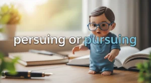 persuing or pursuing