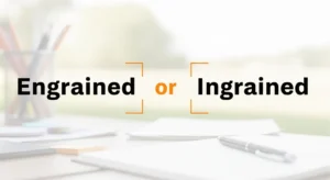 Engrained or Ingrained